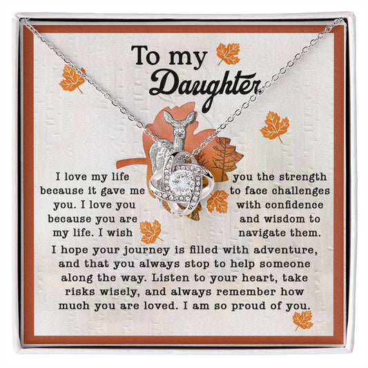 To My Daughter Life Gave Me You Love Knot Necklace I am so proud of you.