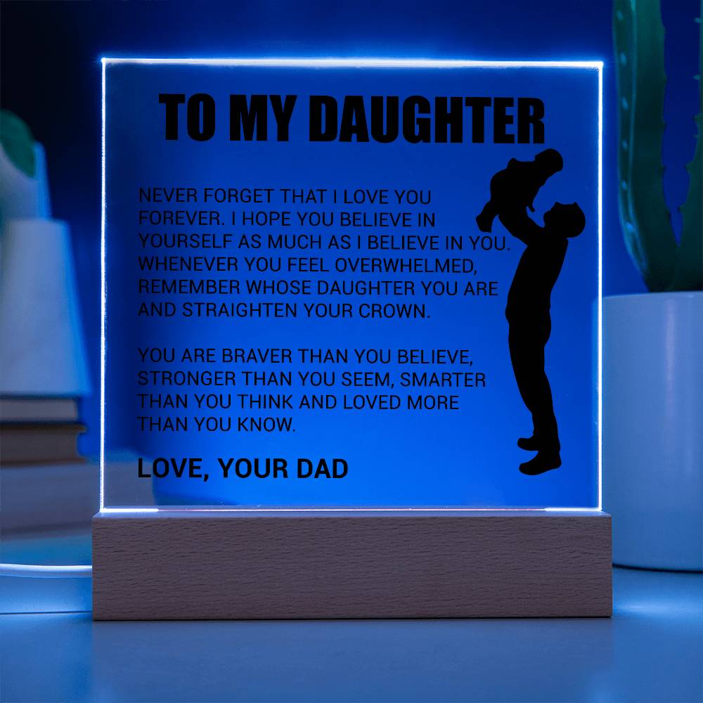 To My Daughter Acrylic Plaque Gift from Dad,Keepsake, Graduation Presents for Daughters, Daughter Birthday Gift from Dad, Christmas Gift