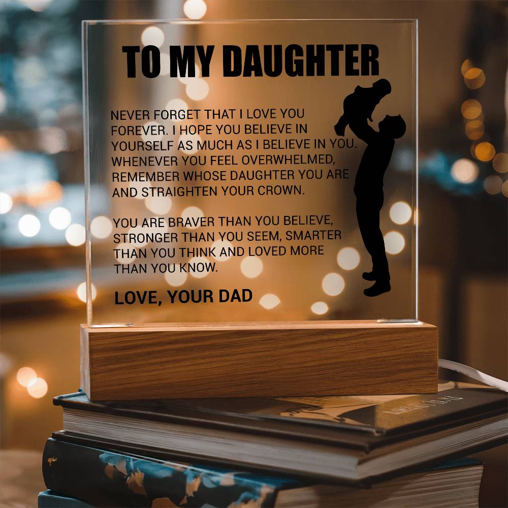 To My Daughter Acrylic Plaque Gift from Dad,Keepsake, Graduation Presents for Daughters, Daughter Birthday Gift from Dad, Christmas Gift