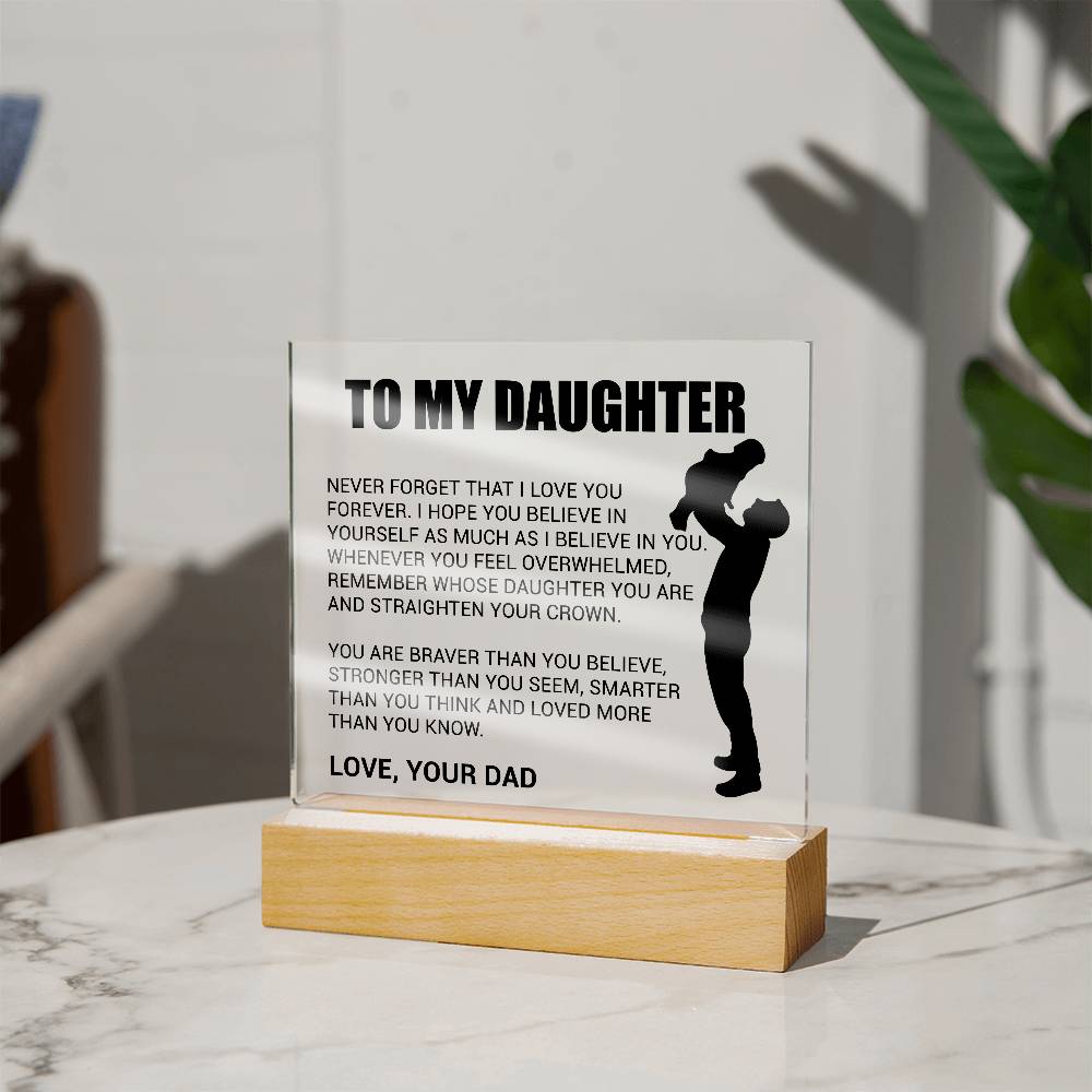 To My Daughter Acrylic Plaque Gift from Dad,Keepsake, Graduation Presents for Daughters, Daughter Birthday Gift from Dad, Christmas Gift