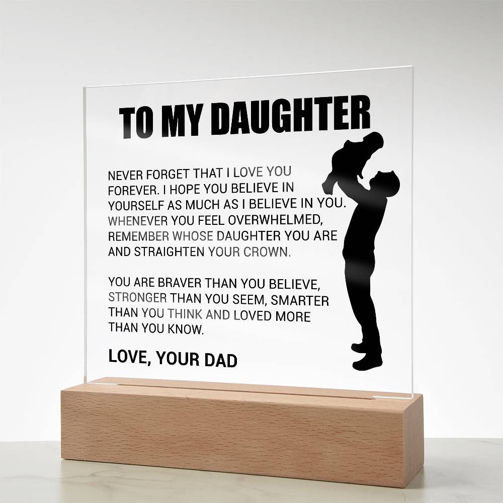 To My Daughter Acrylic Plaque Gift from Dad,Keepsake, Graduation Presents for Daughters, Daughter Birthday Gift from Dad, Christmas Gift