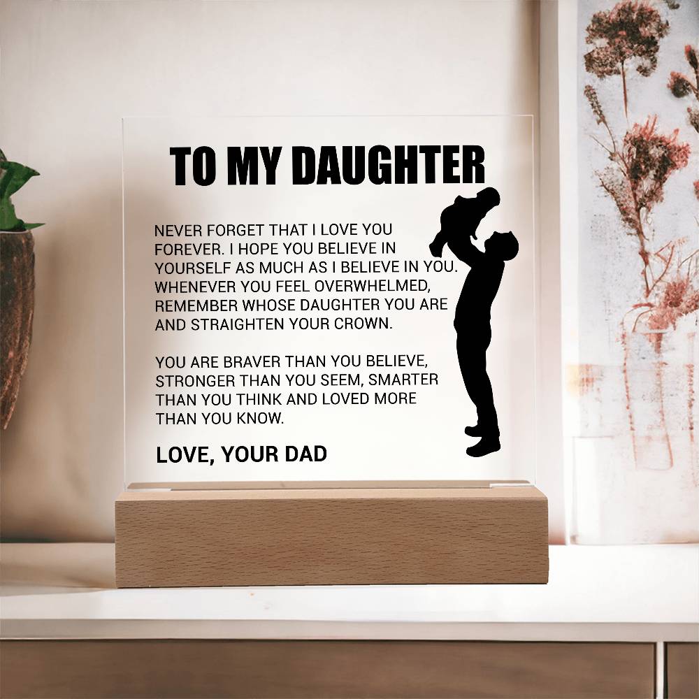 To My Daughter Acrylic Plaque Gift from Dad,Keepsake, Graduation Presents for Daughters, Daughter Birthday Gift from Dad, Christmas Gift