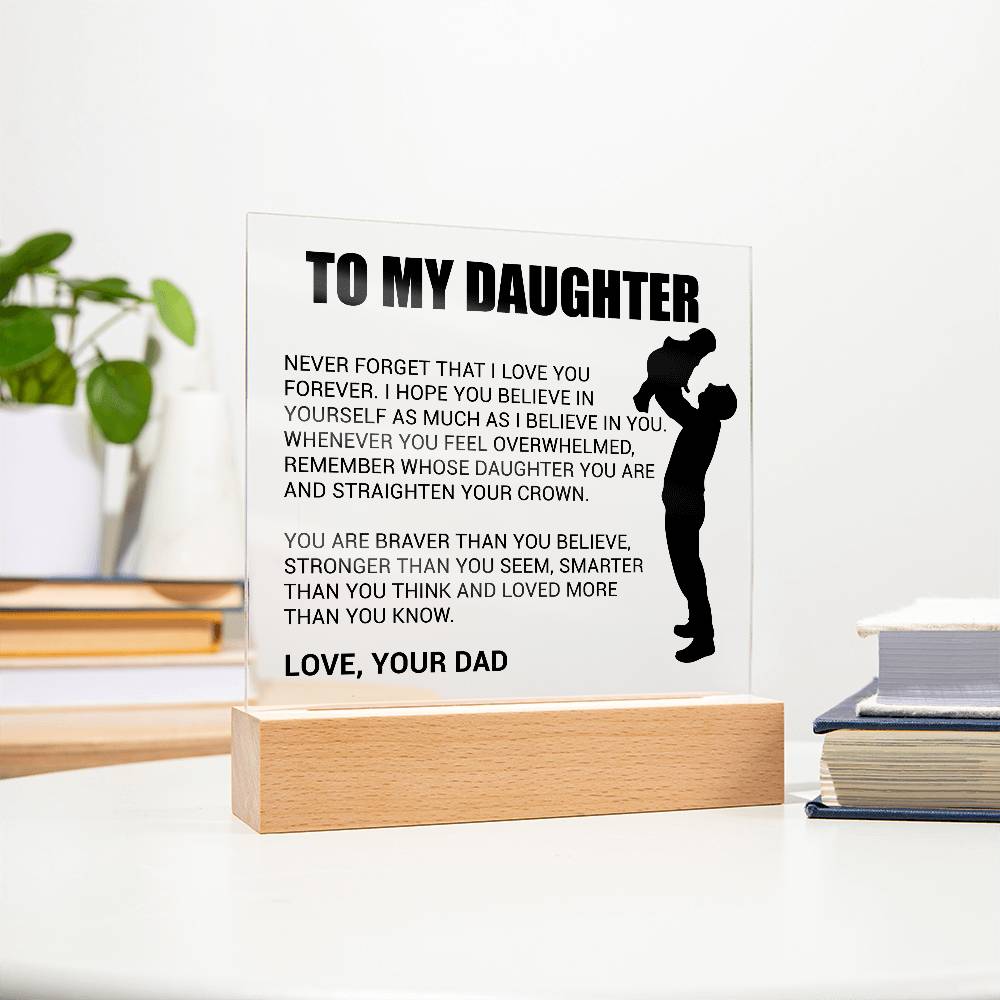 To My Daughter Acrylic Plaque Gift from Dad,Keepsake, Graduation Presents for Daughters, Daughter Birthday Gift from Dad, Christmas Gift