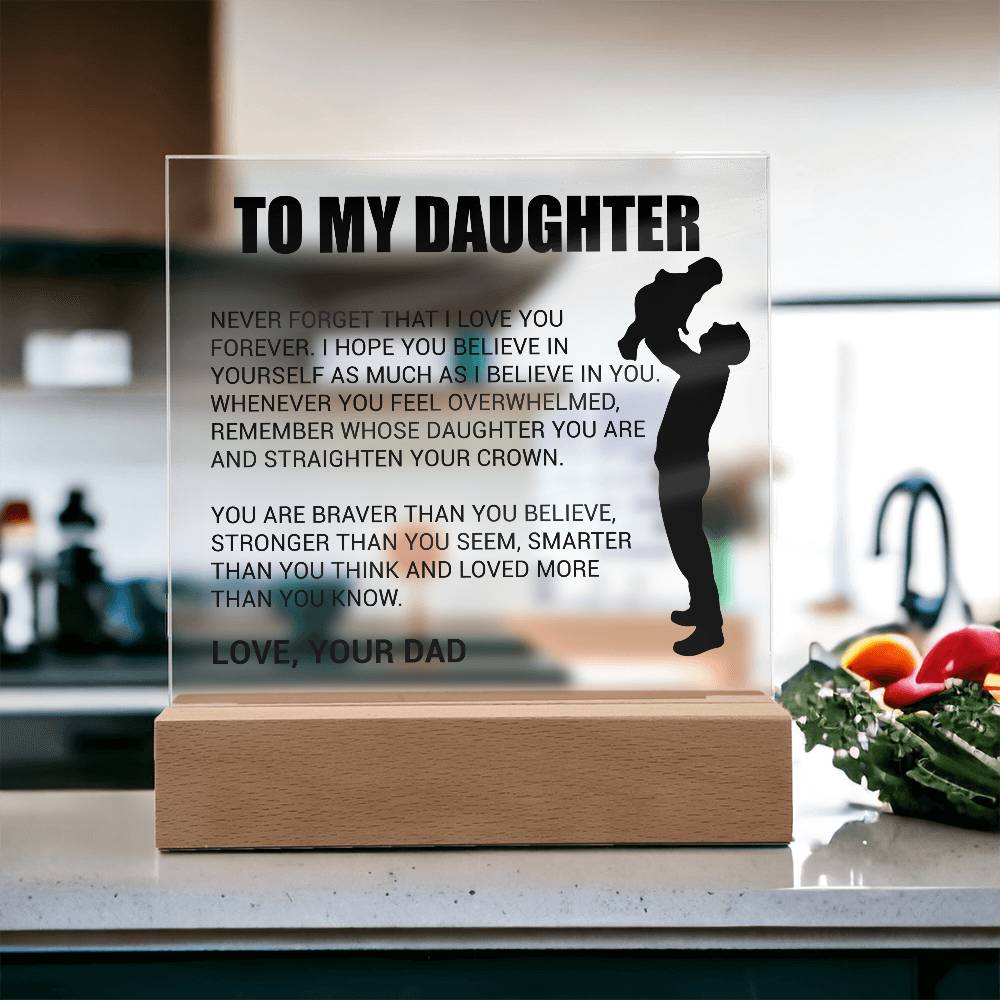 To My Daughter Acrylic Plaque Gift from Dad,Keepsake, Graduation Presents for Daughters, Daughter Birthday Gift from Dad, Christmas Gift