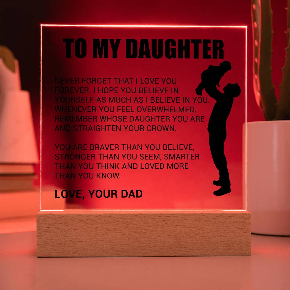 To My Daughter Acrylic Plaque Gift from Dad,Keepsake, Graduation Presents for Daughters, Daughter Birthday Gift from Dad, Christmas Gift