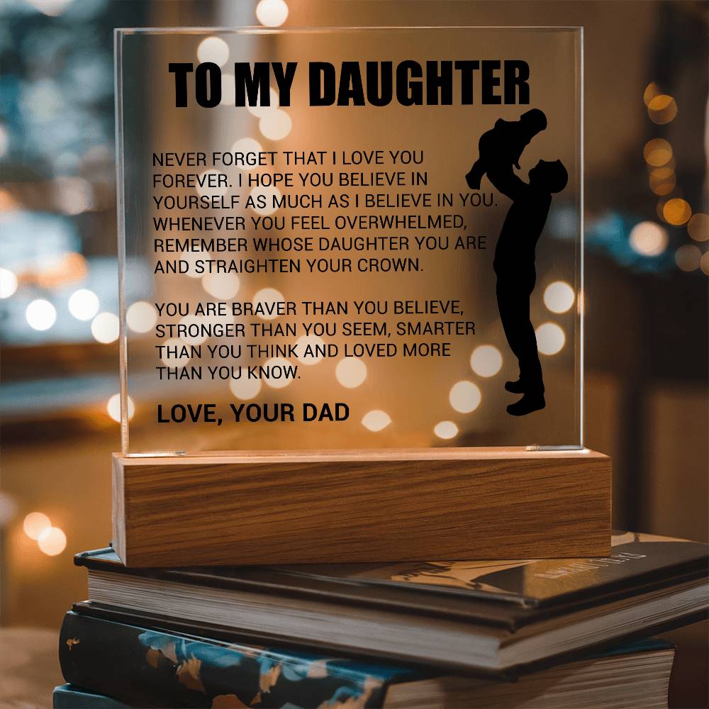 To My Daughter Acrylic Plaque Gift from Dad,Keepsake, Graduation Presents for Daughters, Daughter Birthday Gift from Dad, Christmas Gift