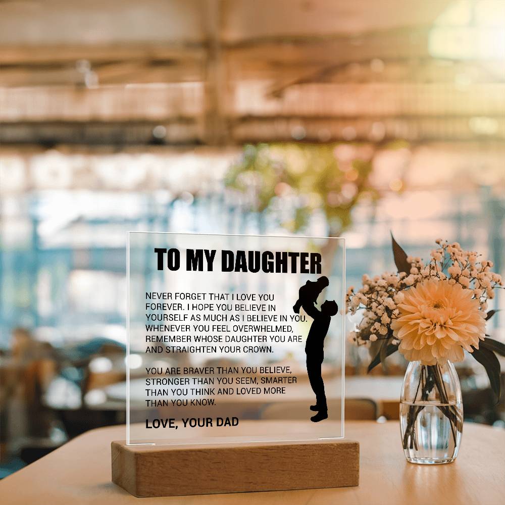 To My Daughter Acrylic Plaque Gift from Dad,Keepsake, Graduation Presents for Daughters, Daughter Birthday Gift from Dad, Christmas Gift