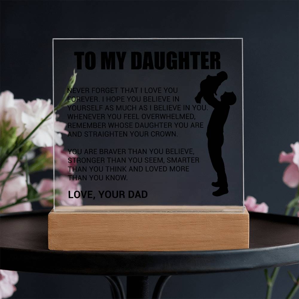 To My Daughter Acrylic Plaque Gift from Dad,Keepsake, Graduation Presents for Daughters, Daughter Birthday Gift from Dad, Christmas Gift